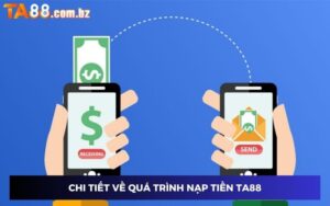Chia sẻ chi tiết về nạp tiền TA88